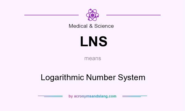 What does LNS mean? It stands for Logarithmic Number System