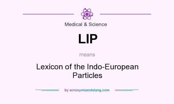 What does LIP mean? It stands for Lexicon of the Indo-European Particles