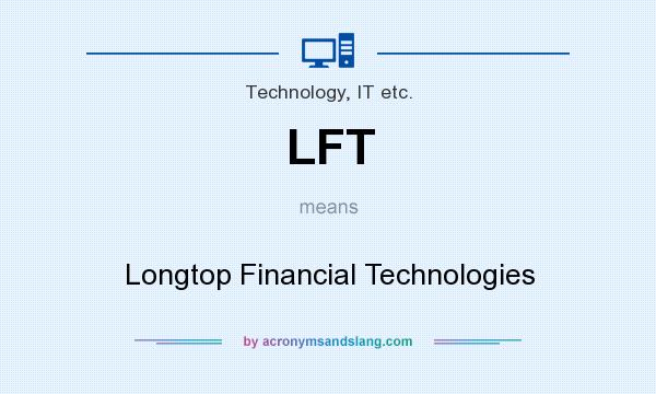 What does LFT mean? It stands for Longtop Financial Technologies