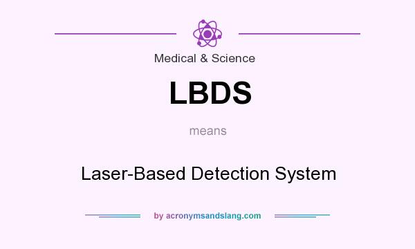 What does LBDS mean? It stands for Laser-Based Detection System