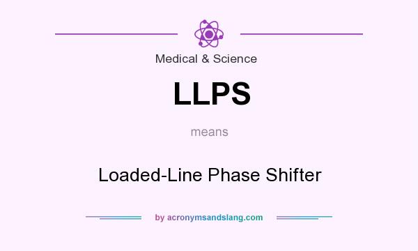 What does LLPS mean? It stands for Loaded-Line Phase Shifter