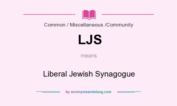 What does LJS mean? It stands for Liberal Jewish Synagogue