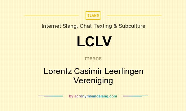 What does LCLV mean? It stands for Lorentz Casimir Leerlingen Vereniging