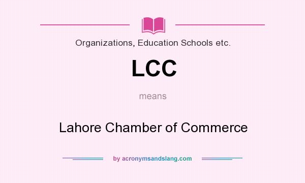 What does LCC mean? It stands for Lahore Chamber of Commerce