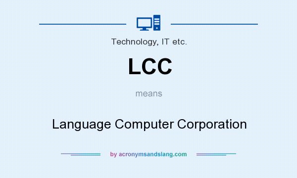 What does LCC mean? It stands for Language Computer Corporation