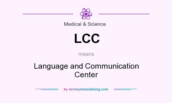 What does LCC mean? It stands for Language and Communication Center