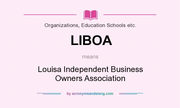 What does LIBOA mean? It stands for Louisa Independent Business Owners Association