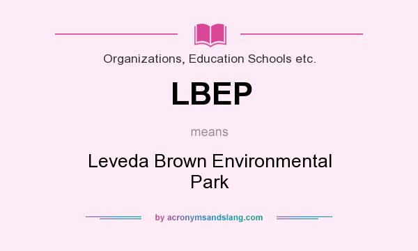 What does LBEP mean? It stands for Leveda Brown Environmental Park