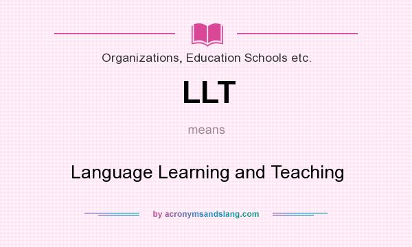 What does LLT mean? It stands for Language Learning and Teaching