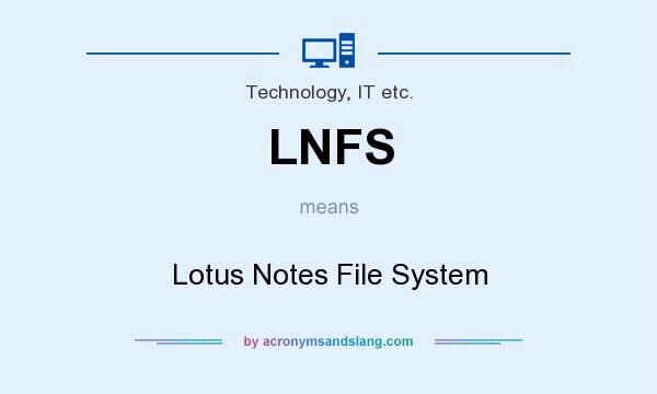 What does LNFS mean? It stands for Lotus Notes File System