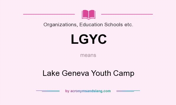 What does LGYC mean? It stands for Lake Geneva Youth Camp