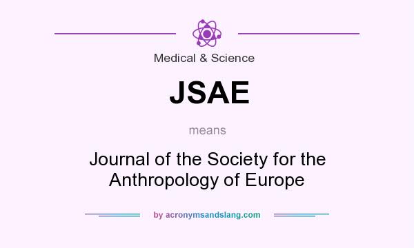 What does JSAE mean? It stands for Journal of the Society for the Anthropology of Europe