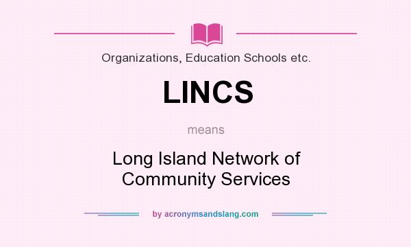 What does LINCS mean? It stands for Long Island Network of Community Services