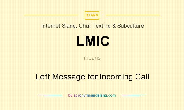 What does LMIC mean? It stands for Left Message for Incoming Call