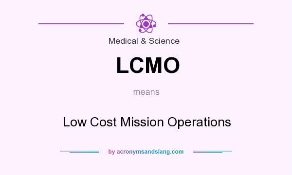What does LCMO mean? It stands for Low Cost Mission Operations