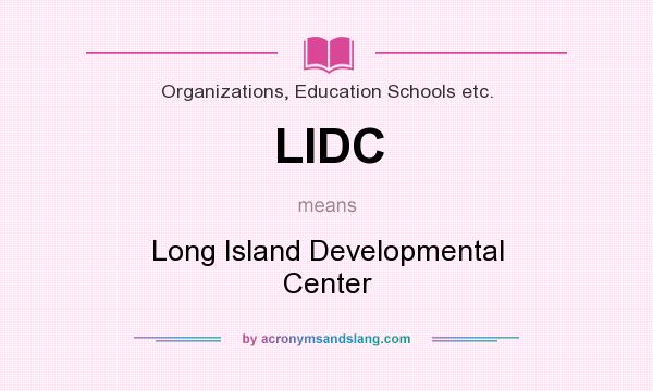 What does LIDC mean? It stands for Long Island Developmental Center