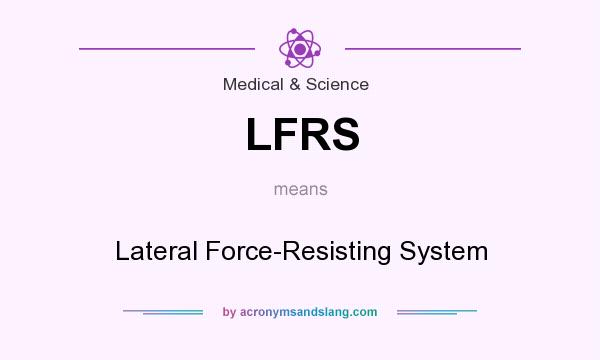 What does LFRS mean? It stands for Lateral Force-Resisting System