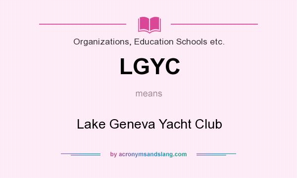 What does LGYC mean? It stands for Lake Geneva Yacht Club