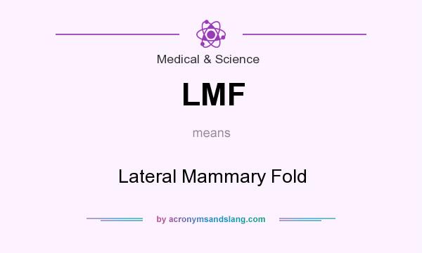 What does LMF mean? It stands for Lateral Mammary Fold