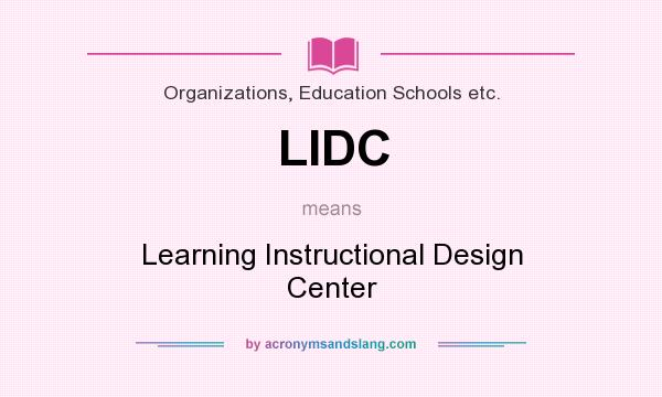 What does LIDC mean? It stands for Learning Instructional Design Center