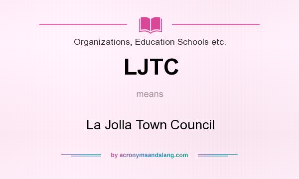 What does LJTC mean? It stands for La Jolla Town Council