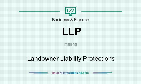 What does LLP mean? It stands for Landowner Liability Protections