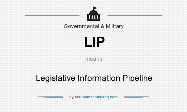 What does LIP mean? It stands for Legislative Information Pipeline