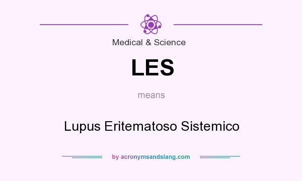 What does LES mean? It stands for Lupus Eritematoso Sistemico