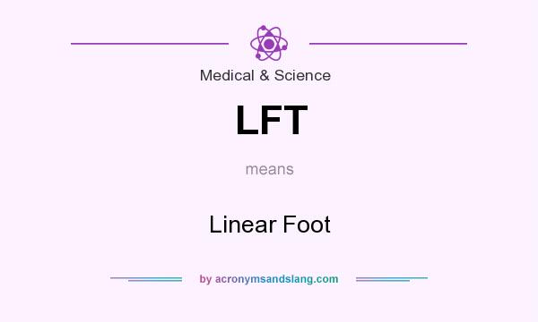 What does LFT mean? It stands for Linear Foot