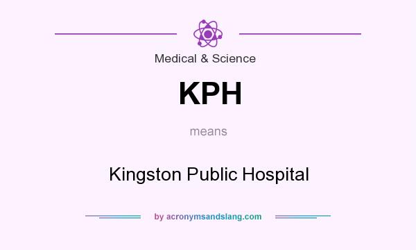 What does KPH mean? It stands for Kingston Public Hospital