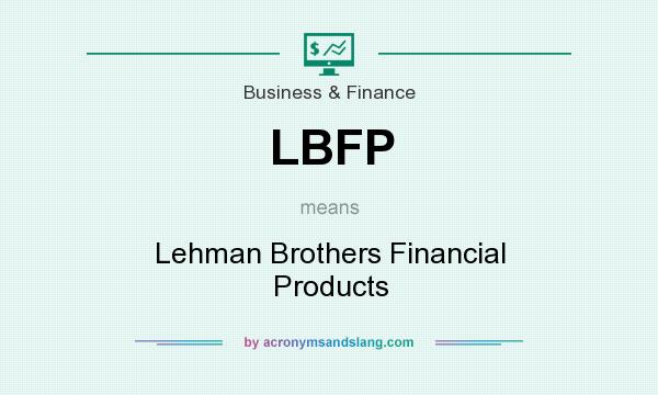 What does LBFP mean? It stands for Lehman Brothers Financial Products