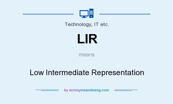 What does LIR mean? It stands for Low Intermediate Representation
