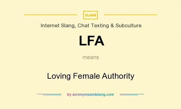 What does LFA mean? It stands for Loving Female Authority