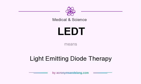 What does LEDT mean? It stands for Light Emitting Diode Therapy