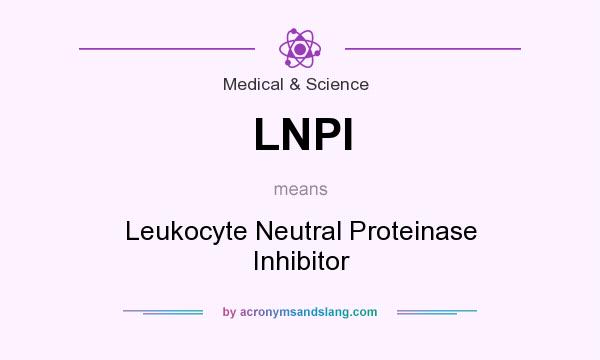 What does LNPI mean? It stands for Leukocyte Neutral Proteinase Inhibitor