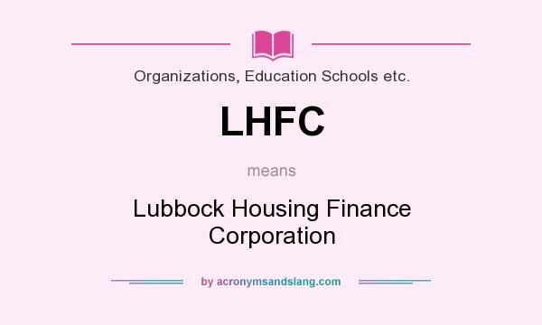 What does LHFC mean? It stands for Lubbock Housing Finance Corporation