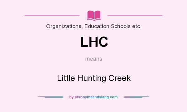 What does LHC mean? It stands for Little Hunting Creek