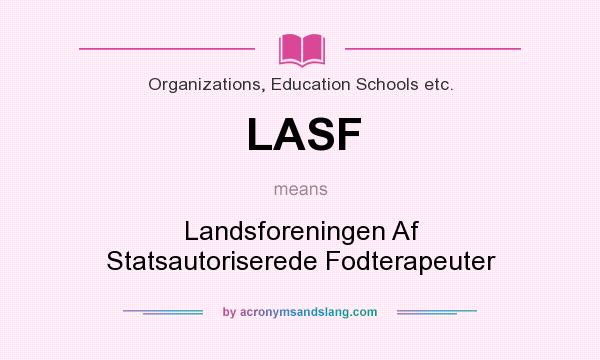 What does LASF mean? It stands for Landsforeningen Af Statsautoriserede Fodterapeuter