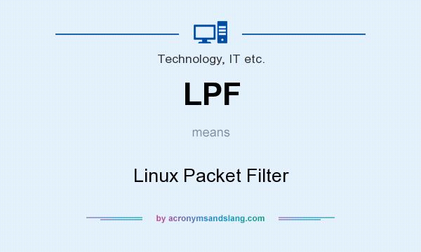 What does LPF mean? It stands for Linux Packet Filter