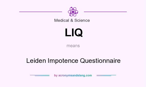 What does LIQ mean? It stands for Leiden Impotence Questionnaire