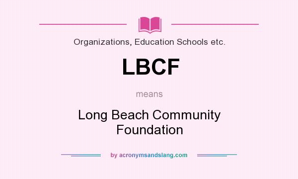 What does LBCF mean? It stands for Long Beach Community Foundation