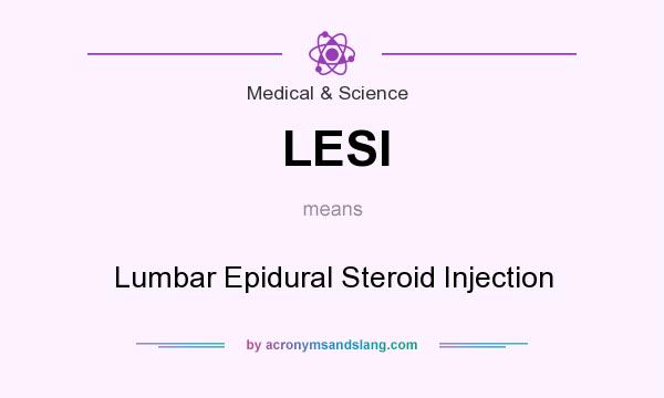 What does LESI mean? It stands for Lumbar Epidural Steroid Injection