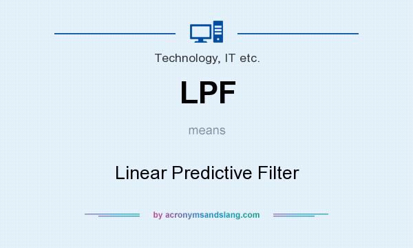 What does LPF mean? It stands for Linear Predictive Filter