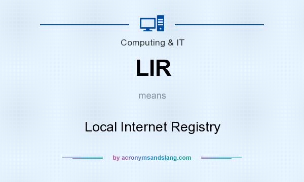 What does LIR mean? It stands for Local Internet Registry