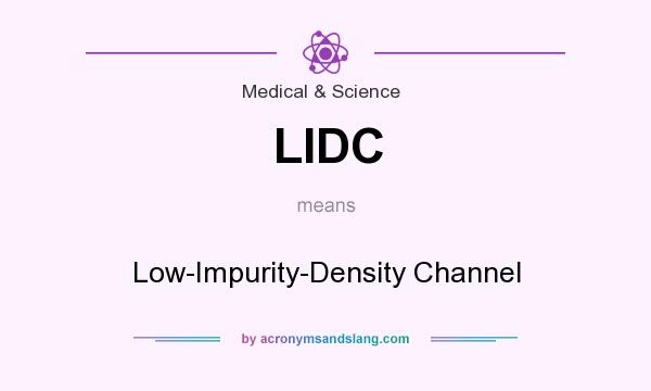 What does LIDC mean? It stands for Low-Impurity-Density Channel