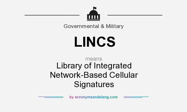 What does LINCS mean? It stands for Library of Integrated Network-Based Cellular Signatures