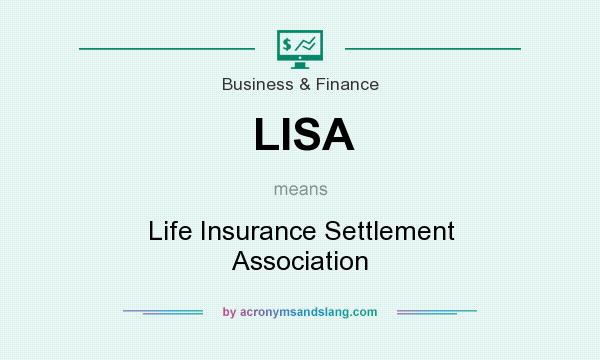 What does LISA mean? It stands for Life Insurance Settlement Association