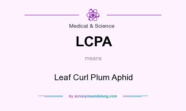 What does LCPA mean? It stands for Leaf Curl Plum Aphid
