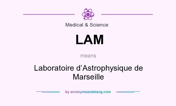 What does LAM mean? It stands for Laboratoire d’Astrophysique de Marseille