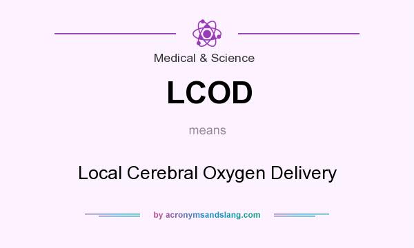 What does LCOD mean? It stands for Local Cerebral Oxygen Delivery